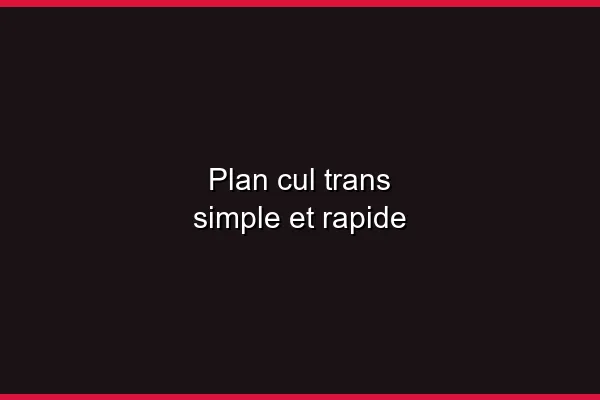 Le plan cul trans en 2026