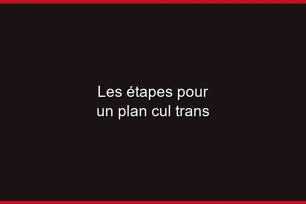 Où trouver un plan cul trans