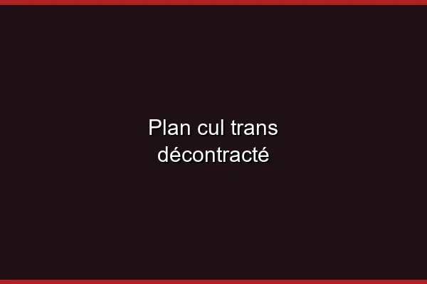 Le plan cul trans en 2026
