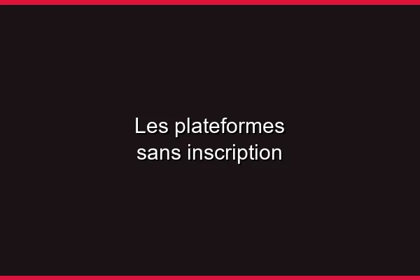 Les plateformes trans sans inscription